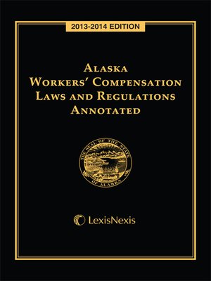 cover image of Alaska Workers' Compensation Laws and Regulations Annotated